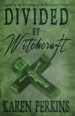 Divisi dalla stregoneria: Ispirato alla vera storia delle Streghe di Samlesbury - Divided by Witchcraft: Inspired by the True Story of the Samlesbury Witches