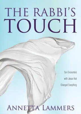 Il tocco del rabbino: Dieci incontri con Gesù che hanno cambiato tutto - The Rabbi's Touch: Ten Encounters with Jesus that Changed Everything