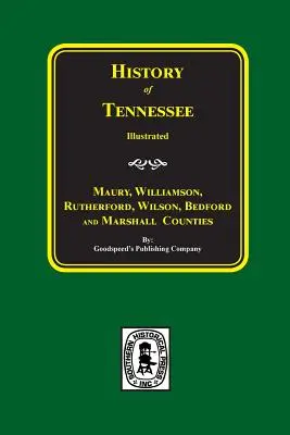 Storia delle contee di Maury, Williamson, Rutherford, Wilson, Bedford e Marshall. - Maury, Williamson, Rutherford, Wilson, Bedford, and Marshall Counties, History Of.