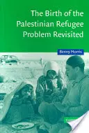 La nascita del problema dei rifugiati palestinesi rivisitato - The Birth of the Palestinian Refugee Problem Revisited
