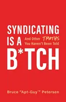 Sindacare è una puttana: E altre verità che non vi sono state dette - Syndicating Is a B*tch: And Other Truths You Haven't Been Told