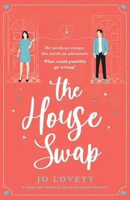 Il cambio di casa: Una storia d'amore divertente e assolutamente meravigliosa - The House Swap: A funny and utterly gorgeous feel-good romance