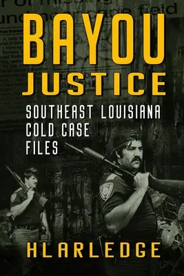 Bayou Justice: I casi irrisolti del sud-est della Louisiana - Bayou Justice: Southeast Louisiana Cold Case Files