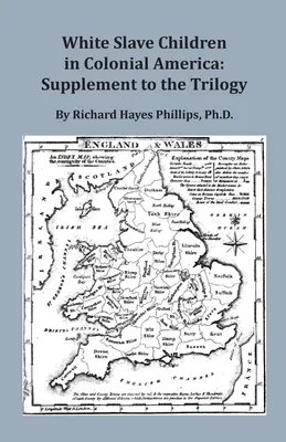 I bambini schiavi bianchi nell'America coloniale: Supplemento alla trilogia - White Slave Children in Colonial America: Supplement to the Trilogy