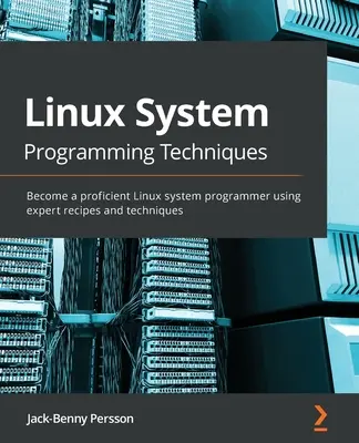 Tecniche di programmazione di sistema per Linux: Diventa un esperto programmatore di sistemi Linux utilizzando ricette e tecniche di esperti - Linux System Programming Techniques: Become a proficient Linux system programmer using expert recipes and techniques