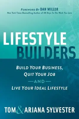 Costruttori di stili di vita: Costruisci la tua attività, lascia il tuo lavoro e vivi il tuo stile di vita ideale - Lifestyle Builders: Build Your Business, Quit Your Job, and Live Your Ideal Lifestyle