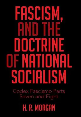 Il fascismo e la dottrina del nazionalsocialismo: Codice del Fascismo Parti Sette e Otto - Fascism, and the Doctrine of National Socialism: Codex Fascismo Parts Seven and Eight