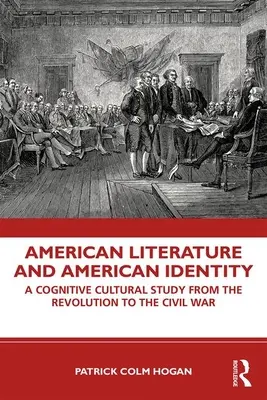 Letteratura americana e identità americana: Uno studio culturale cognitivo dalla Rivoluzione alla Guerra Civile - American Literature and American Identity: A Cognitive Cultural Study from the Revolution Through the Civil War