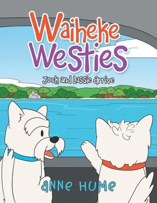 Waiheke Westies: Arrivano Jock e Lassie - Waiheke Westies: Jock and Lassie Arrive