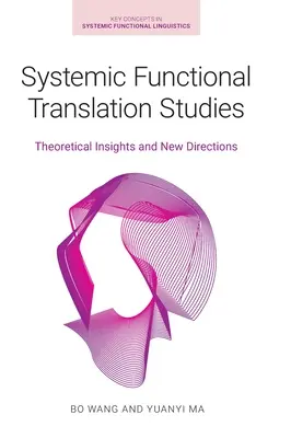 Studi sulla traduzione funzionale sistemica: Approfondimenti teorici e nuove direzioni - Systemic Functional Translation Studies: Theoretical Insights and New Directions