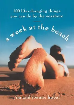 Una settimana in spiaggia: 100 cose che cambiano la vita che si possono fare in riva al mare - A Week at the Beach: 100 Life-Changing Things You Can Do by the Seashore