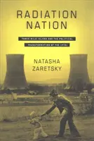 La nazione delle radiazioni: Three Mile Island e la trasformazione politica degli anni Settanta - Radiation Nation: Three Mile Island and the Political Transformation of the 1970s