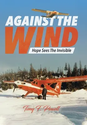 Contro il vento: la speranza vede l'invisibile - Against the Wind: Hope Sees The Invisible