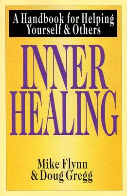 Guarigione interiore: Un manuale per aiutare se stessi e gli altri - Inner Healing: A Handbook for Helping Yourself & Others