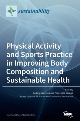 Attività fisica e pratica sportiva per migliorare la composizione corporea e la salute sostenibile - Physical Activity and Sports Practice in Improving Body Composition and Sustainable Health