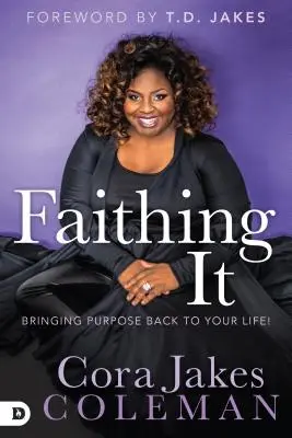 Faithing It: Riportare lo scopo nella vostra vita! - Faithing It: Bringing Purpose Back to Your Life!
