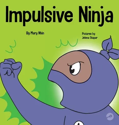 Ninja impulsivo: un libro socio-emotivo per bambini sul controllo degli impulsi a scuola e a casa - Impulsive Ninja: A Social, Emotional Book For Kids About Impulse Control for School and Home