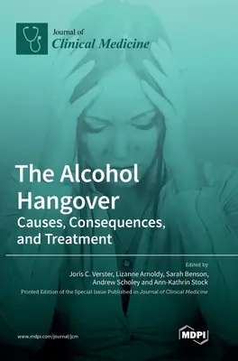 I postumi dell'alcol: Cause, conseguenze e trattamento - The Alcohol Hangover: Causes, Consequences, and Treatment