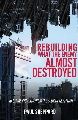 Ricostruire ciò che il nemico ha quasi distrutto - Rebuilding What the Enemy Almost Destroyed