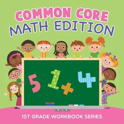 Edizione matematica Common Core: Serie di libri di lavoro per la prima elementare - Common Core Math Edition: 1st Grade Workbook Series