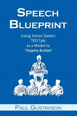 Discorso Blueprint: Usare il discorso TED di Simon Sinek come modello per ispirare l'azione - Speech Blueprint: Using Simon Sinek's TED Talk as a Model to Inspire Action