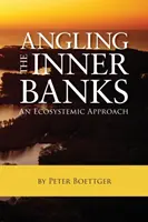 Pescare sulle sponde interne: Un approccio ecosistemico - Angling the Inner Banks: An Ecosystemic Approach