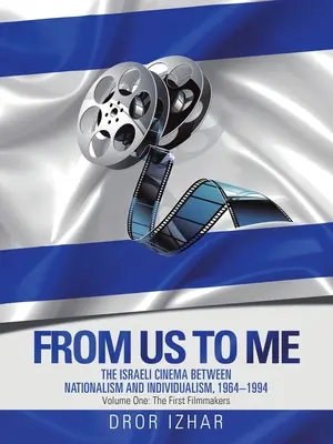 Da noi a me: il cinema israeliano tra nazionalismo e individualismo, 1964-1994 - From Us to Me: The Israeli Cinema Between Nationalism and Individualism, 1964-1994