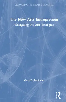 Il nuovo imprenditore delle arti: Navigare nelle ecologie delle arti - The New Arts Entrepreneur: Navigating the Arts Ecologies