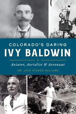 L'audace Ivy Baldwin del Colorado: Aviatrice, aeronauta e pilota - Colorado's Daring Ivy Baldwin: Aviator, Aerialist and Aeronaut