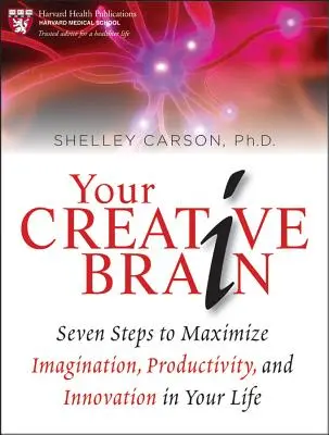 Il vostro cervello creativo: Sette passi per massimizzare l'immaginazione, la produttività e l'innovazione nella vostra vita - Your Creative Brain: Seven Steps to Maximize Imagination, Productivity, and Innovation in Your Life