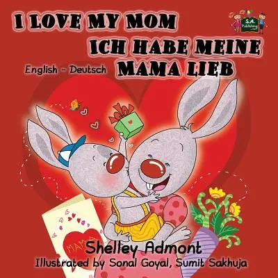 Amo la mia mamma Ich habe meine Mama lieb: Edizione bilingue inglese tedesco - I Love My Mom Ich habe meine Mama lieb: English German Bilingual Edition