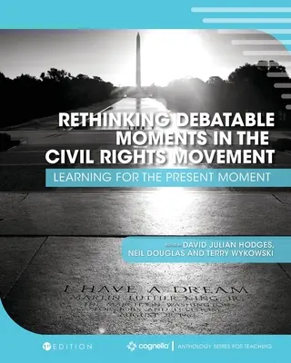 Ripensare i momenti discutibili del Movimento per i diritti civili: Imparare per il momento presente - Rethinking Debatable Moments in the Civil Rights Movement: Learning for the Present Moment