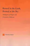 Radicata nella terra, radicata nel cielo: Ildegarda di Bingen e la medicina premoderna - Rooted in the Earth, Rooted in the Sky: Hildegard of Bingen and Premodern Medicine