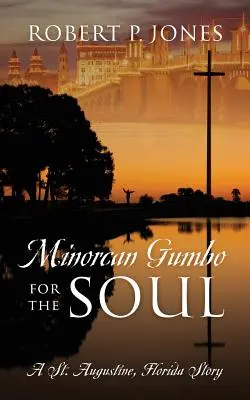 Gumbo minorchino per l'anima: una storia di St. Augustine, Florida - Minorcan Gumbo for the Soul: A St. Augustine, Florida Story