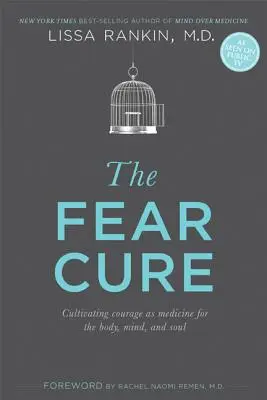 La cura della paura: coltivare il coraggio come medicina per il corpo, la mente e l'anima - The Fear Cure: Cultivating Courage as Medicine for the Body, Mind, and Soul