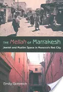 Il Mellah di Marrakech: Spazio ebraico e musulmano nella città rossa del Marocco - The Mellah of Marrakesh: Jewish and Muslim Space in Morocco's Red City