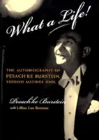 Che vita! La voce di Pesach'ke Burstein, idolo delle matinée yiddish - What a Life!: The Voice of Pesach'ke Burstein, Yiddish Matinee Idol
