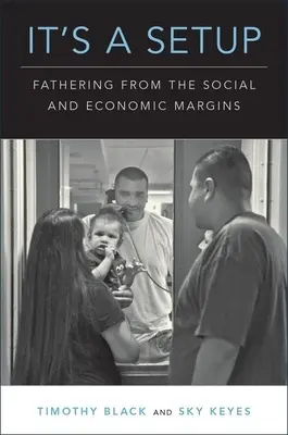 È una montatura: La paternità dai margini sociali ed economici - It's a Setup: Fathering from the Social and Economic Margins
