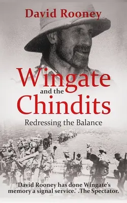 Wingate e i Chindits: Ripristinare l'equilibrio - Wingate and the Chindits: Redressing the Balance