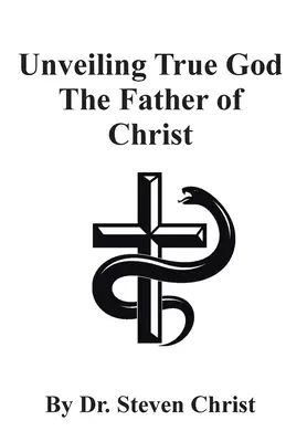 Svelare il vero Dio, il Padre di Cristo - Unveiling True God The Father of Christ