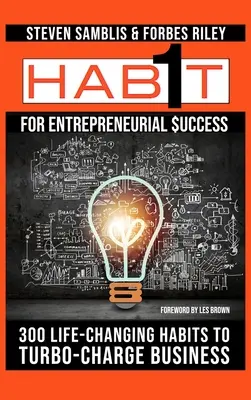1 Abitudine per il successo imprenditoriale: 300 abitudini che cambiano la vita per mettere il turbo al vostro business - 1 Habit for Entrepreneurial Success: 300 Life-Changing Habits to Turbo-Charge Your Business