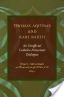 Tommaso d'Aquino e Karl Barth: Un dialogo cattolico-protestante non ufficiale - Thomas Aquinas and Karl Barth: An Unofficial Catholic-Protestant Dialogue