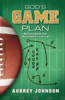 Il piano di Dio: Strategie per vivere in abbondanza - God's Game Plan: Strategies for Abundant Living