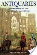 Antiquari: La scoperta del passato nella Gran Bretagna del XVIII secolo - Antiquaries: The Discovery of the Past in Eighteenth-Century Britain