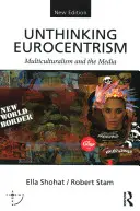 Eurocentrismo impensato: Multiculturalismo e media - Unthinking Eurocentrism: Multiculturalism and the Media