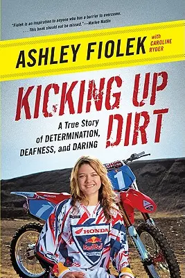 Scalciare la terra: una storia vera di determinazione, sordità e coraggio - Kicking Up Dirt: A True Story of Determination, Deafness, and Daring