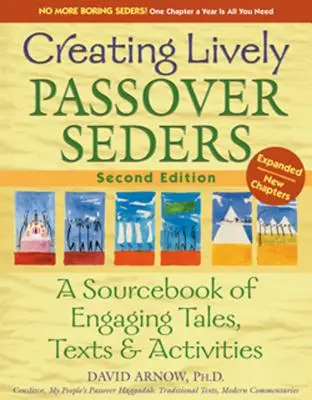 Creare vivaci sedute di Pasqua (2a edizione): Una raccolta di racconti, testi e attività coinvolgenti - Creating Lively Passover Seders (2nd Edition): A Sourcebook of Engaging Tales, Texts & Activities