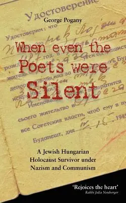 Quando anche i poeti tacevano: La vita di un ebreo ungherese sopravvissuto all'Olocausto sotto il nazismo e il comunismo - When Even the Poets Were Silent: The Life of a Jewish Hungarian Holocaust Survivor Under Nazism and Communism