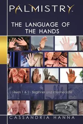 Chiromanzia: Il linguaggio delle mani: Livelli 1 e 2 - principiante e intermedio - Palmistry: The Language of the Hands: Levels 1 and 2-Beginner and Intermediate