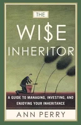 Il saggio ereditario: Guida alla gestione, all'investimento e al godimento dell'eredità - The Wise Inheritor: A Guide to Managing, Investing and Enjoying Your Inheritance